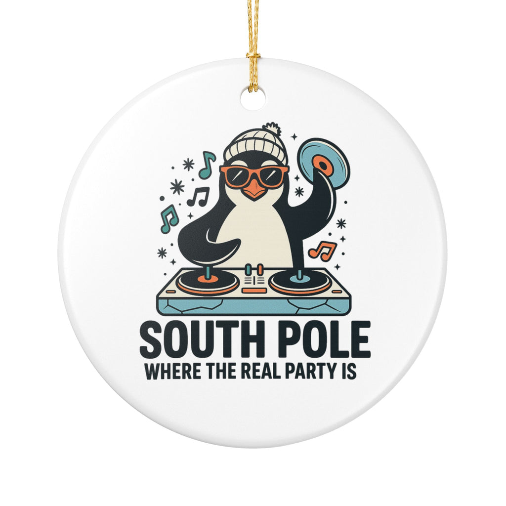 South Pole Is Where The Real Party Is | Ornament